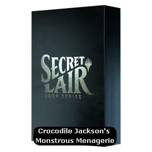 Secret Lair Drop Series: Crocodile Jackson's Monstrous Menagerie