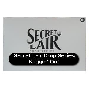 Secret Lair Drop Series: Buggin' Out