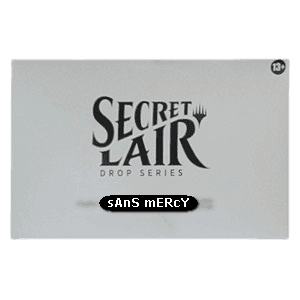Secret Lair Drop Series: sAnS mERcY