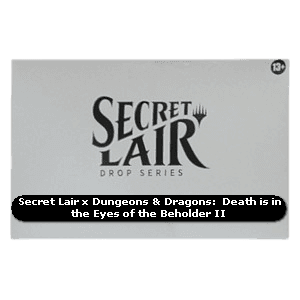 Secret Lair x Dungeons & Dragons: Death is in the Eyes of the Beholder II