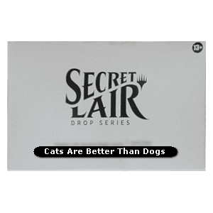 Secret Lair Drop Series: Cats Are Better Than Dogs