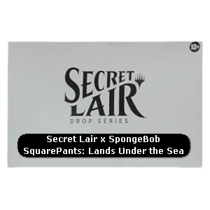 Secret Lair x SpongeBob SquarePants | Lands Under the Sea
