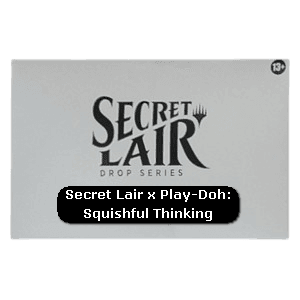 Secret Lair x Play-Doh: Squishful Thinking